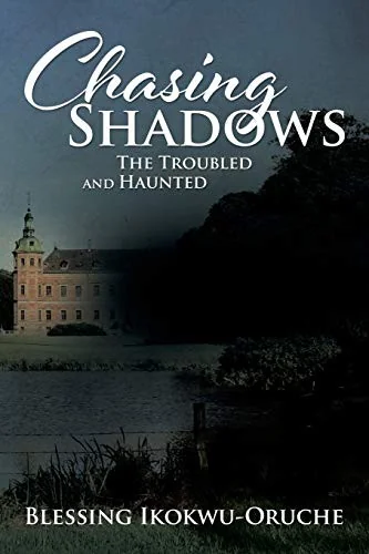 Chasing Shadows: The Troubled and Haunted