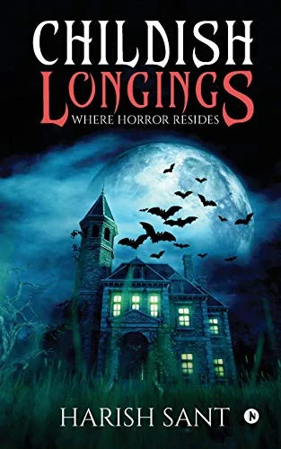 Childish Longings: Where Horror Resides — Horror Fiction