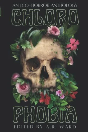 Chlorophobia: An Eco-Horror Anthology