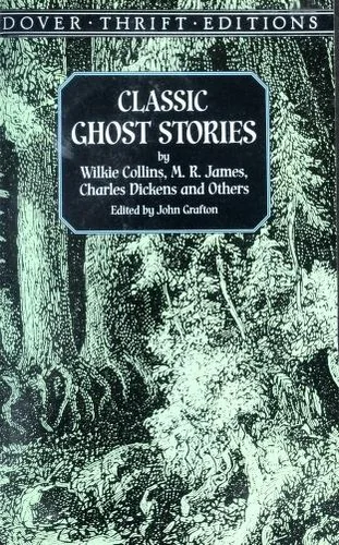 Classic Ghost Stories by Wilkie Collins, M. R. James, Charles Dickens and Others