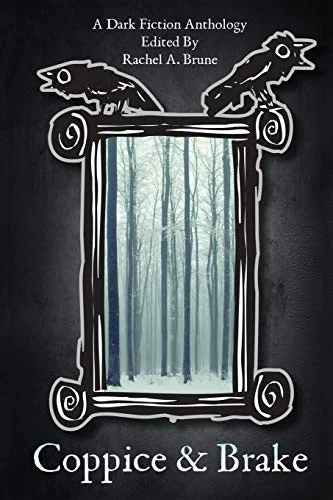 Coppice & Brake: A Dark Fiction Anthology