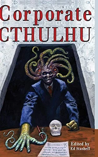 Corporate Cthulhu: Lovecraftian Tales of Bureaucratic Nightmare