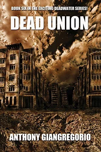 Dead Union ( Deadwater series: Book 6) — Horror Fiction