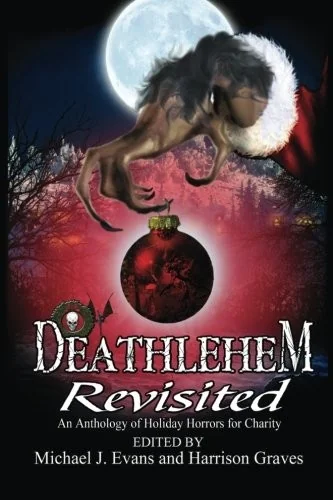 Deathlehem Revisited: An Anthology of Holiday Horrors for Charity — Horror Fiction