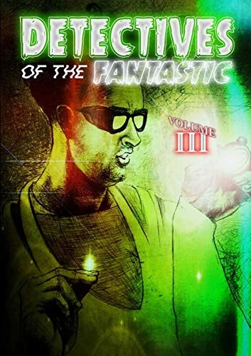 Detectives of the Fantastic: volume III — Horror Fiction