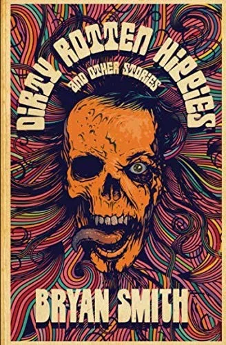 Dirty Rotten Hippies and Other Stories — Horror Fiction