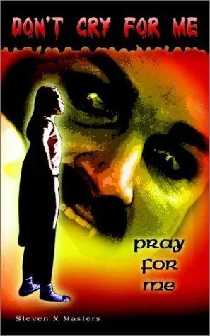 Don't Cry For Me: Pray For Me