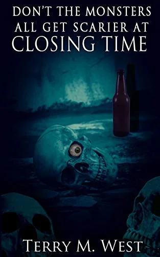 Don't the Monsters all get Scarier at Closing Time — Horror Fiction