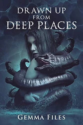 Drawn Up From Deep Places — Horror Fiction