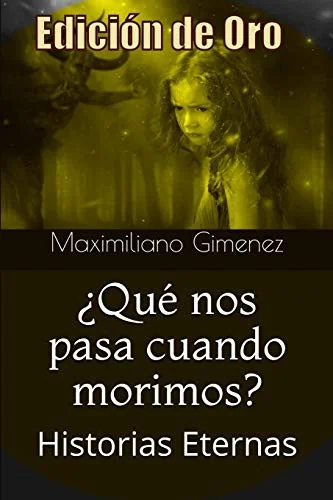 Edicion de Oro: ?Que nos pasa cuando morimos?: Historias Eternas