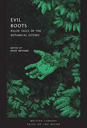 Evil Roots: Killer Tales of the Botanical Gothic