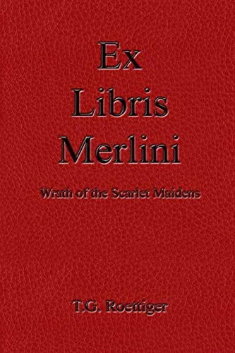 Ex Libris Merlini: Wrath of the Scarlet Maidens