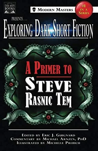 Exploring Dark Short Fiction #1: A Primer to Steve Rasnic Tem