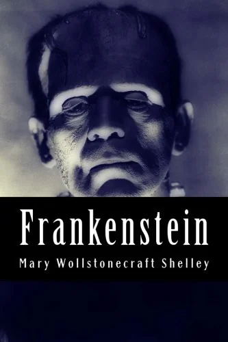 Frankenstein: Or, The Modern Prometheus