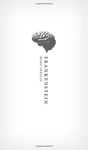 Frankenstein: Or `The Modern Prometheus': The 1818 Text