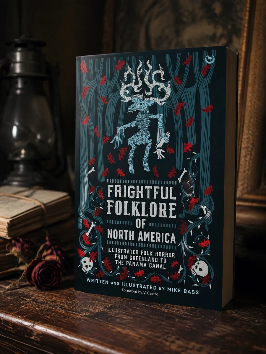 Frightful Folklore of North America: Illustrated Folk Horror from Greenland to the Panama Canal