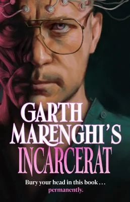 Garth Marenghi's Incarcerat: Volume 2 of British Cult Comedy Horror Series Terrortome - The Sunday Times Bestseller