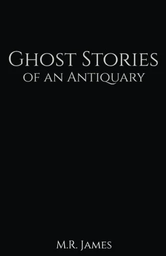 Ghost Stories of an Antiquary — Ghost Stories