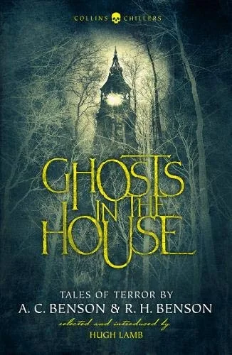 Ghosts in the House: Tales of Terror by A. C. Benson and R. H. Benson (Revised)