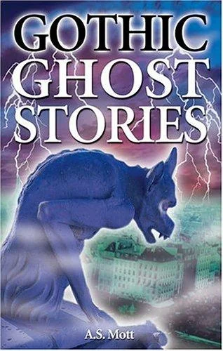 Gothic Ghost Stories: Tales of Intrigue & Fantasy from Beyond the Grave