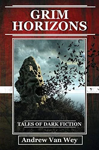 Grim Horizons: Tales of Dark Fiction