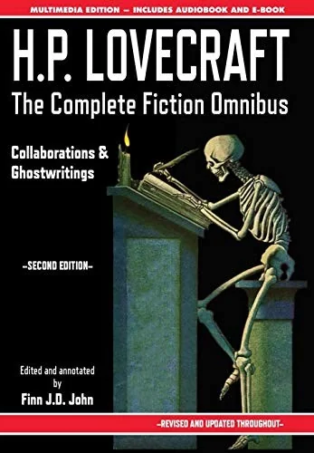 H.P. Lovecraft - The Complete Fiction Omnibus Collection - Second Edition: Collaborations and Ghostwritings (Revised and Updated) — Horror Fiction