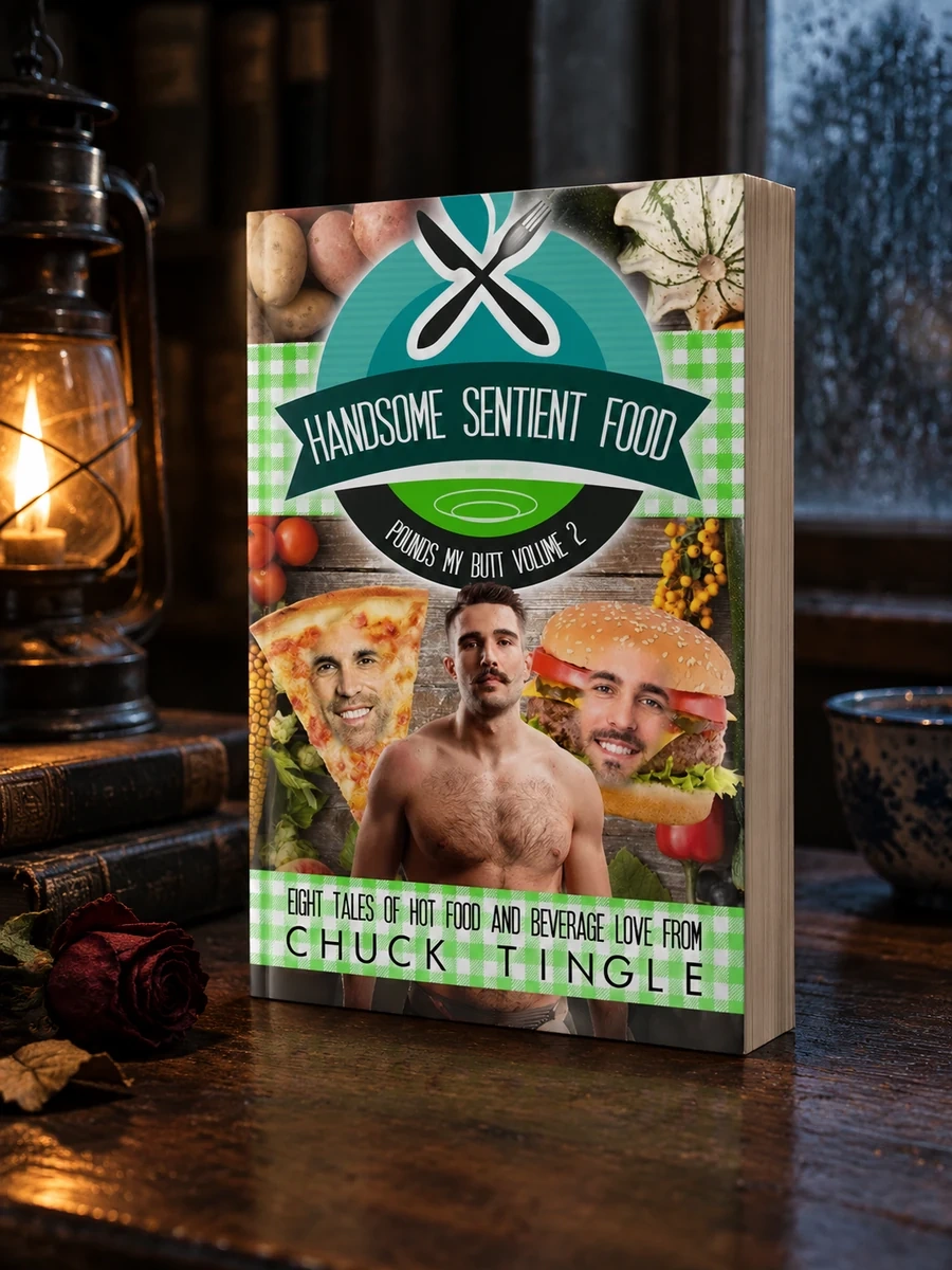 Handsome Sentient Food Pounds My Butt Volume 2: Eight Tales Of Hot Food And Beverage Love
