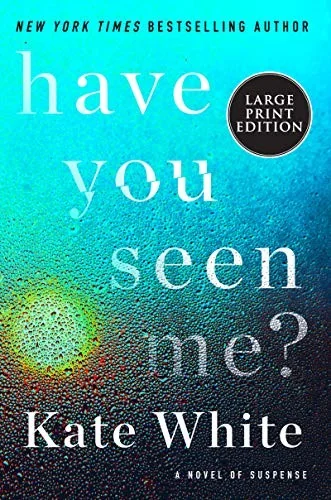 Have You Seen Me?: A Novel of Suspense