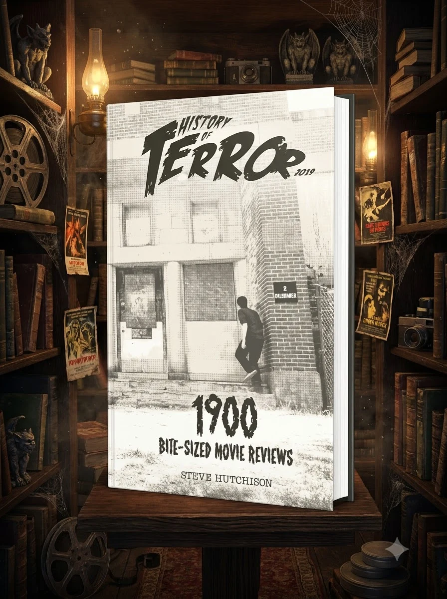 History of Terror 2019: 1900 Bite-Sized Movie Reviews
