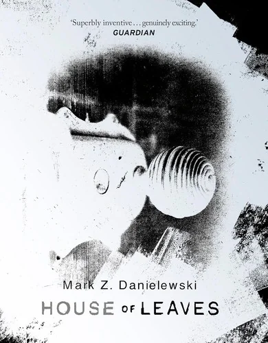 House of Leaves: The Prizewinning and Terrifying Cult Classic That Will Turn Everything You Thought You Knew about Life (and Books!) Upside Down