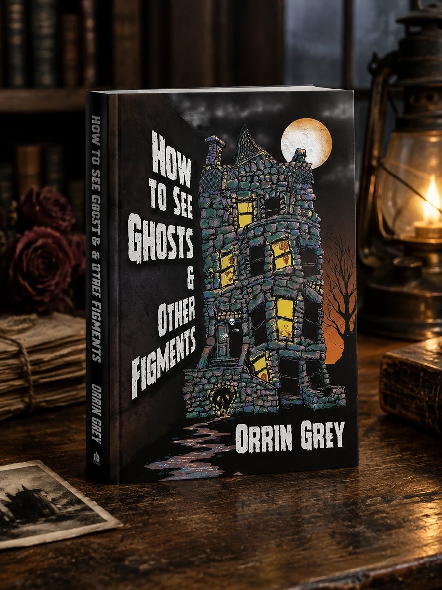 How to See Ghosts & Other Figments
