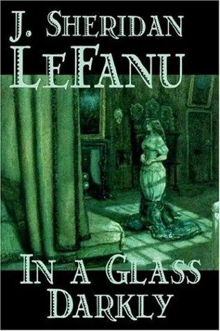 In a Glass Darkly by Joseph Sheridan Le Fanu, Fiction, Literary, Horror, Fantasy — Horror Fiction