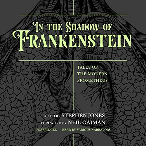 In the Shadow of Frankenstein: Tales of the Modern Prometheus — Horror Fiction