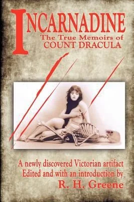 Incarnadine: The True Memoirs of Count Dracula: Volume One