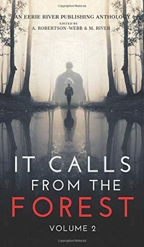 It Calls From The Forest: Volume Two - More Terrifying Tales From The Woods