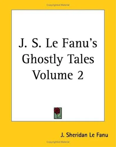 J. S. Le Fanu's Ghostly Tales Volume 2 — Ghost Stories