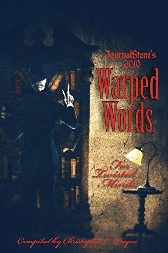 Journalstone's 2010 Warped Words, for Twisted Minds — Horror Fiction