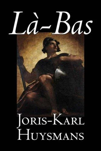 La-bas by Joris-Karl Huysmans, Fiction, Classics, Literary, Action & Adventure — Supernatural