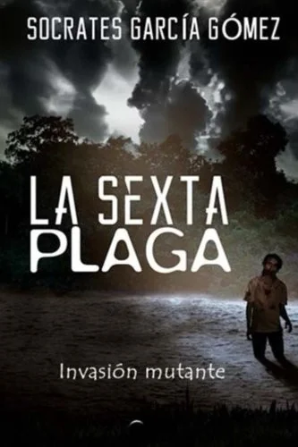 La sexta plaga: invasion mutante