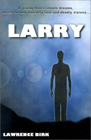 Larry: A Young Man's Simple Dreams, Which Turned Into Very Real and Deadly Visions... — Horror Fiction