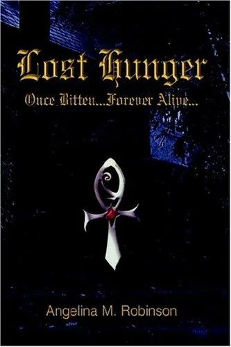 Lost Hunger: Once Bitten...Forever Alive: Part I of the Hunger Series — Horror Fiction