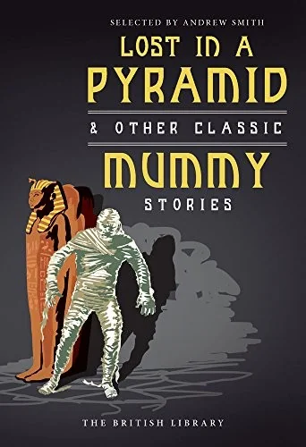 Lost in a Pyramid: & Other Classic Mummy Stories — Horror Fiction