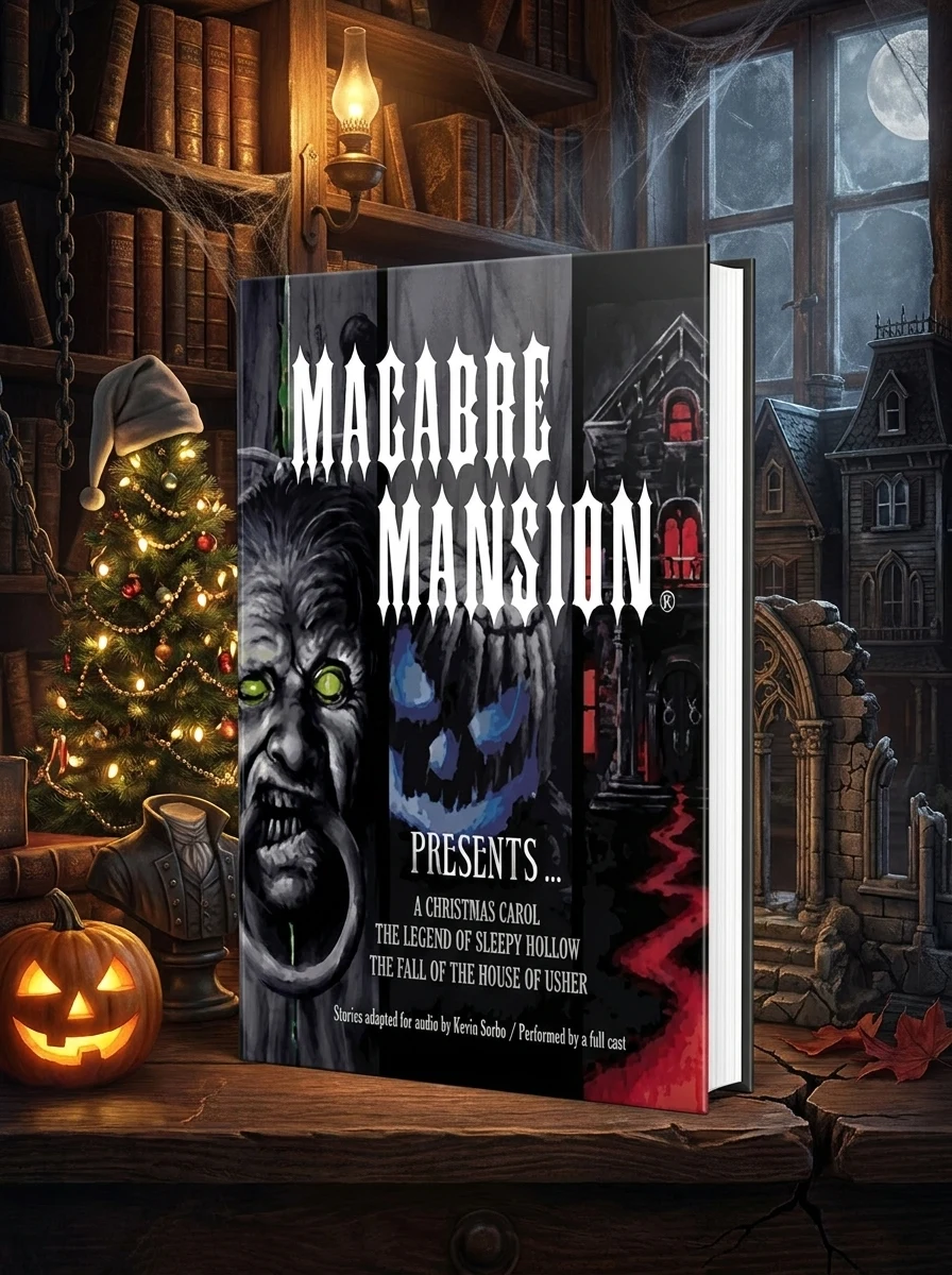 Macabre Mansion Presents ... a Christmas Carol, the Legend of Sleepy Hollow, and the Fall of the House of Usher (Adapted)