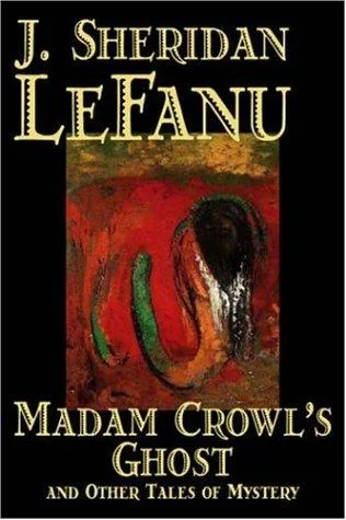 Madam Crowl's Ghost and Other Tales of Mysteryy J. Sheridan LeFanu, Fiction, Literary, Horror, Fantasy — Horror Fiction