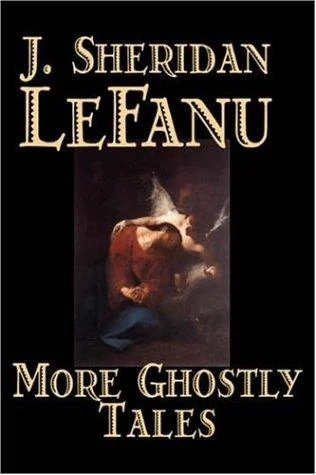 More Ghostly Tales by J. Sheridan LeFanu, Fiction, Literary, Horror, Fantasy — Horror Fiction