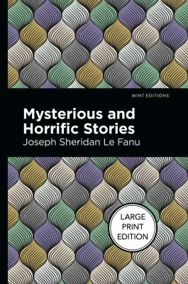 Mysterious and Horrific Stories: Large Print Edition — Horror Fiction