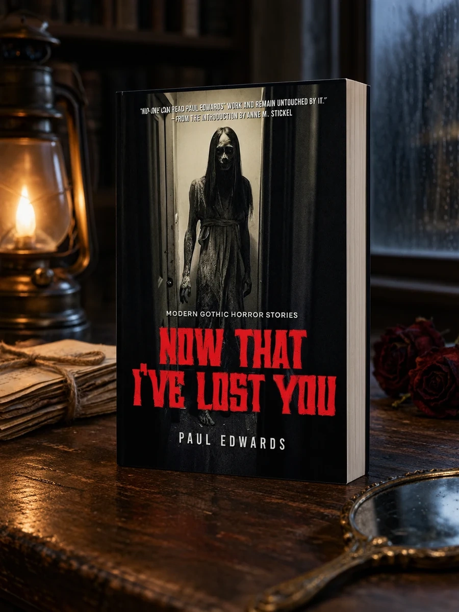 Now That I've Lost You: Modern Gothic Horror Stories