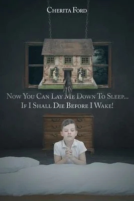 Now You Can Lay Me Down to Sleep... If I Shall Die before I Wake! — Ghost Stories