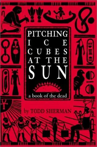 Pitching Ice Cubes at the Sun: A Book of the Dead — Horror Fiction
