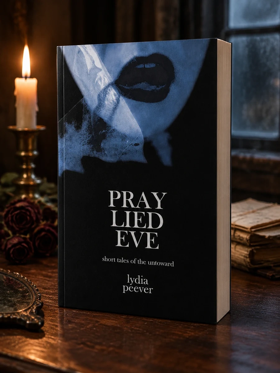 Pray Lied Eve: Short Tales of the Untoward